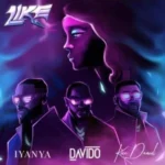 Iyanya – Like ft. Davido & Kizz Daniel